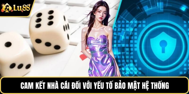 Cam kết nhà cái đối với yếu tố bảo mật hệ thống