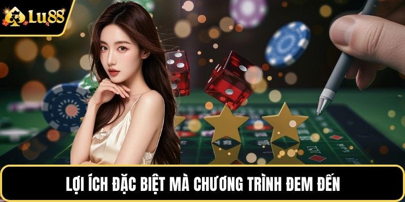 Lợi ích đặc biệt mà chương trình đem đến