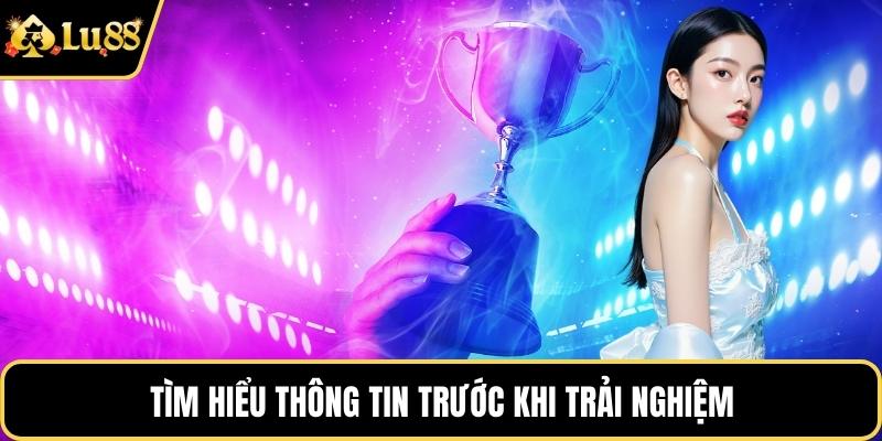 Tìm hiểu thông tin trước khi trải nghiệm